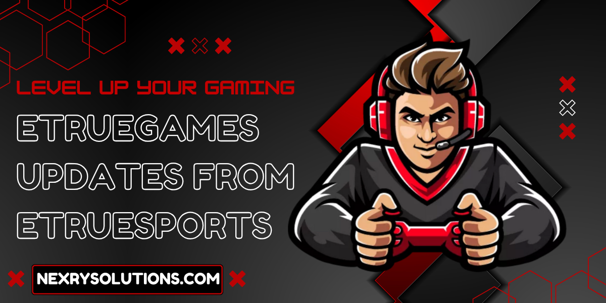 eTrueGames Updates from eTrueSports