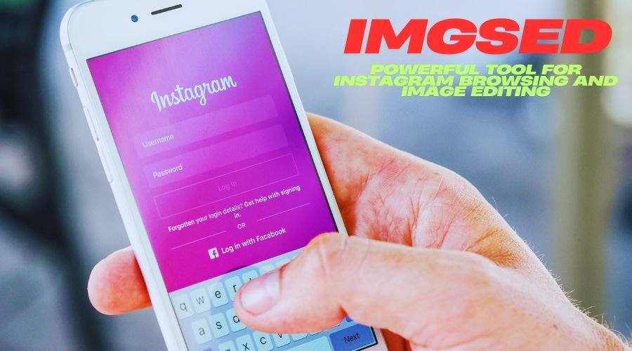 ImgSed Powerful Tool for Instagram Browsing and Image Editing